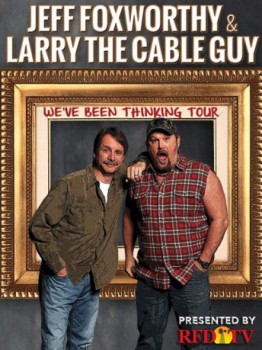 poster Jeff Foxworthy & Larry the Cable Guy: We've Been Thinking&nbsp;&nbsp;(2016)